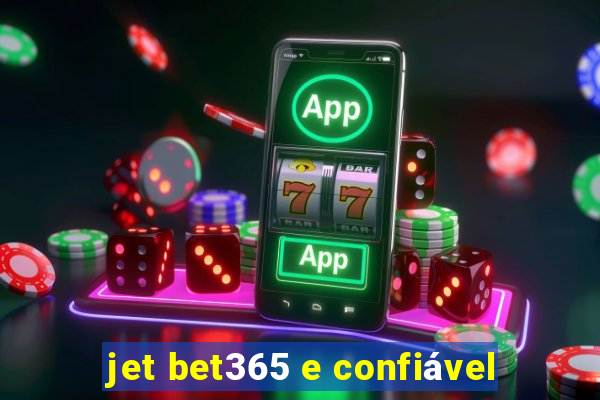 jet bet365 e confiável